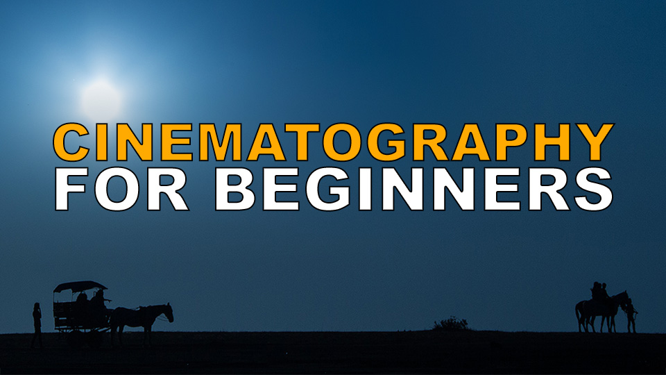 Cinematography Tutorial for Beginners